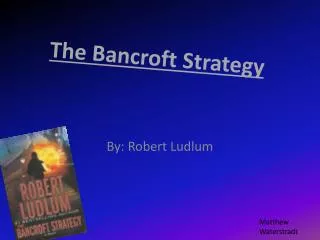 The Bancroft Strategy