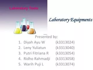 Laboratory Equipments Presented by: D i yah Ayu W 	( k331 3024 ) Leny Yuliatun 		(k3313040)
