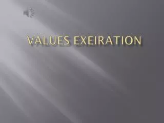 VALUES EXEIRATION