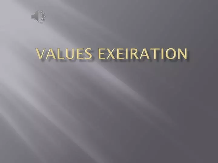 values exeiration