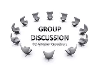 GROUP DISCUSSION By: Abhishek Chowdhury
