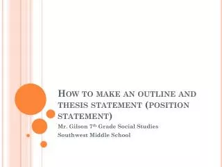 How to make an outline and thesis statement (position statement)