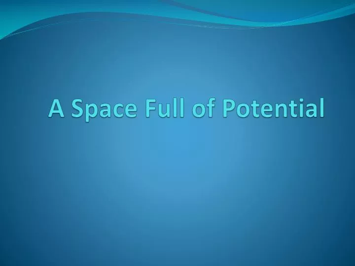 a space full of potential