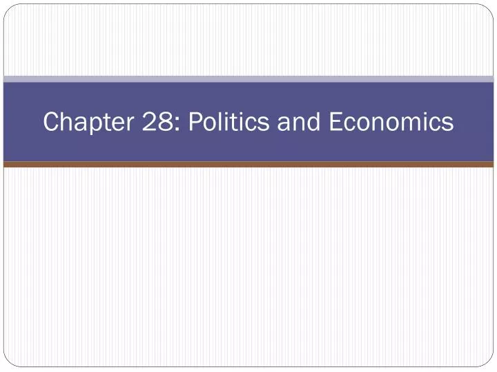 chapter 28 politics and economics