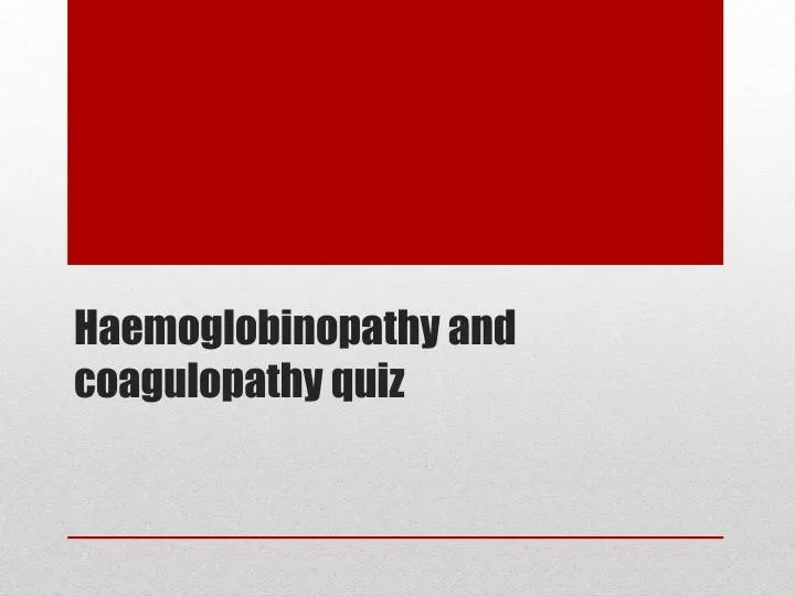haemoglobinopathy and coagulopathy quiz
