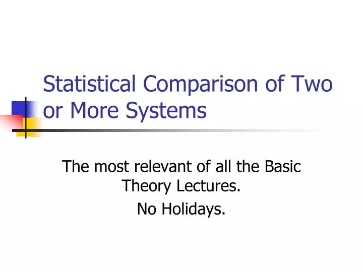 statistical comparison of two or more systems