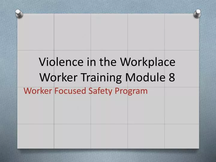 violence in the workplace worker training module 8