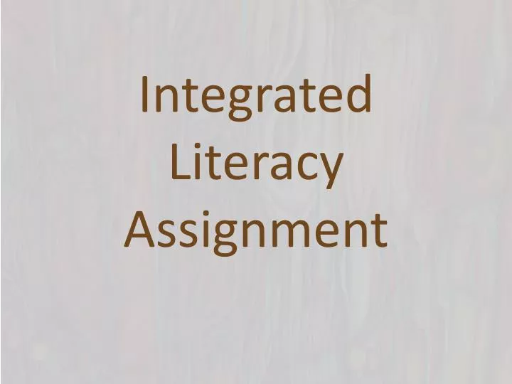 integrated literacy assignment