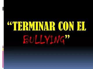 “TERMINAR CON EL BULLYING ”