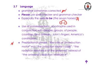 3.7 Language grammar sometimes corrected gr! Please use spell checker and grammar checker