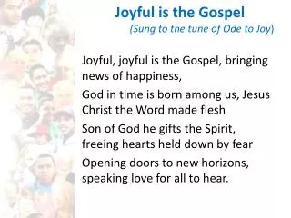 Joyful is the Gospel (Sung to the tune of Ode to Joy )