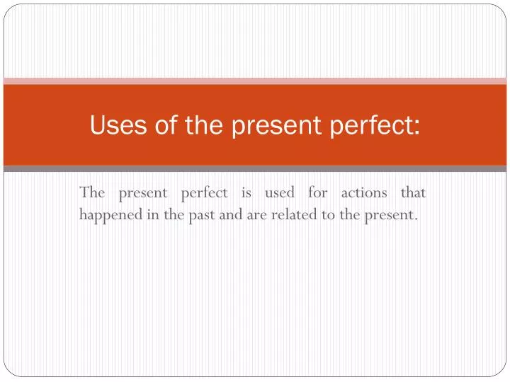 uses of the present perfect