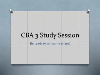 CBA 3 Study Session