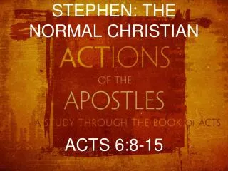 STEPHEN: THE NORMAL CHRISTIAN