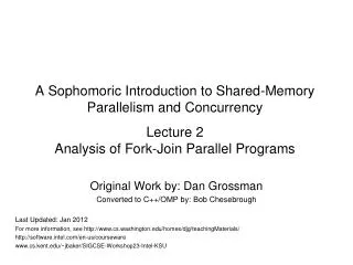 Original Work by: Dan Grossman Converted to C++/OMP by: Bob Chesebrough Last Updated: Jan 2012