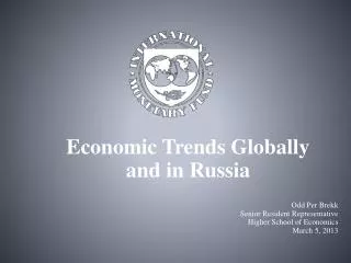 Economic Trends Globally and in Russia Odd Per Brekk Senior Resident Representative