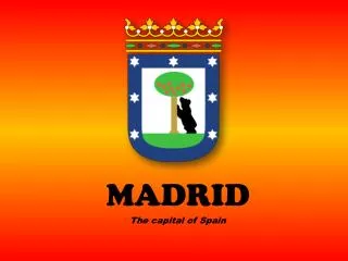 MADRID The capital of Spain