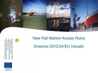 New Rail Market Access Rules Directive 2012/34/EU ( recast )