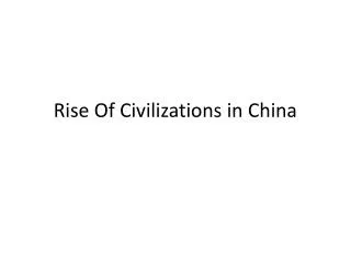 Rise Of Civilizations in China