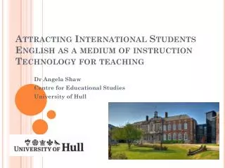 Attracting International Students English as a medium of instruction Technology for teaching