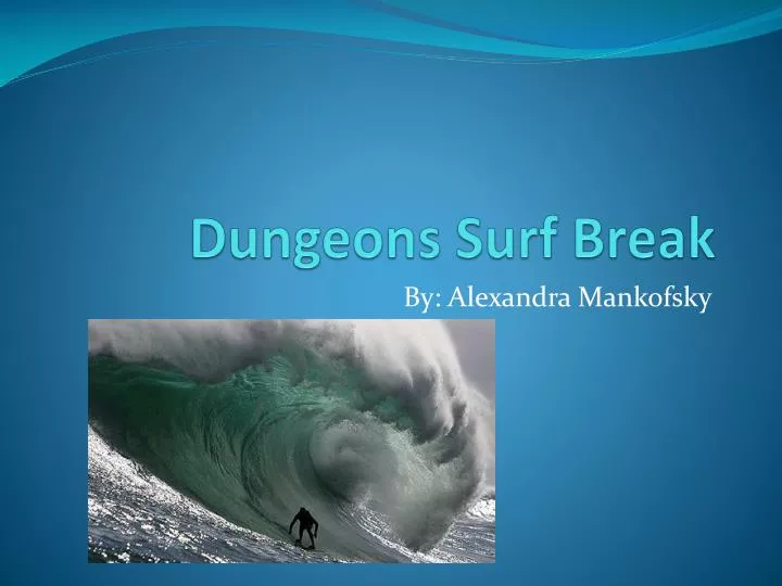dungeons surf break