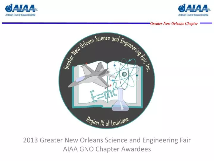 2013 greater new orleans science and engineering fair aiaa gno chapter awardees