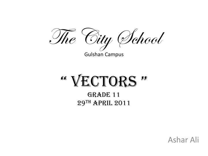 the city school gulshan campus vectors grade 11 29 th april 2011