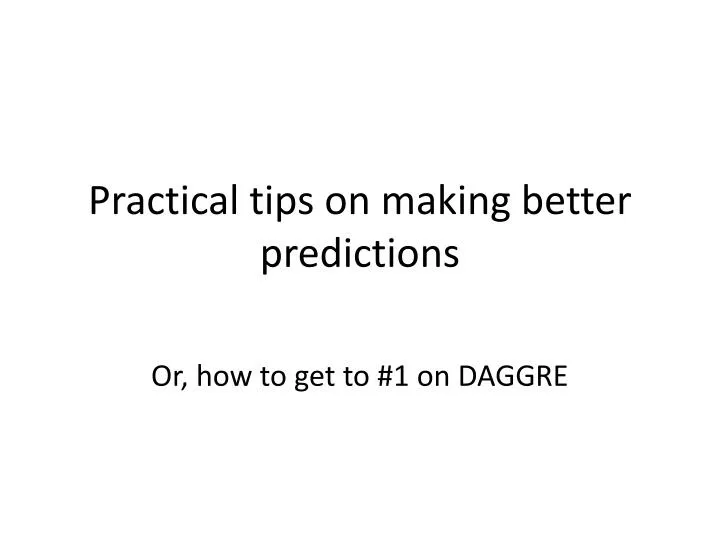 practical tips on making better predictions