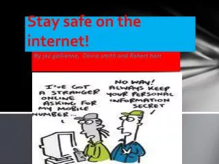 Stay safe on the internet!