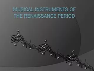 MUSICAL INSTRUMENTS OF THE RENAISSANCE PERIOD