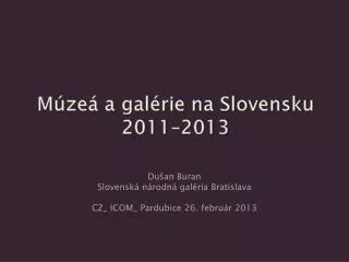 Múzeá a galérie na Slovensku 2011–2013