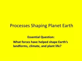 Processes Shaping Planet Earth