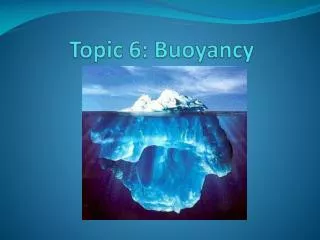 Topic 6 : Buoyancy