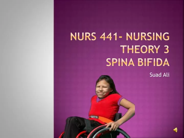 nurs 441 nursing theory 3 spina bifida