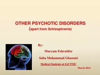 OTHER PSYCHOTIC DISORDERS ( apart from Schizophrenia)