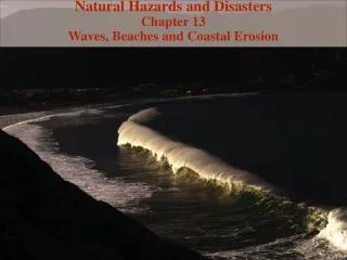 Natural Hazards and Disasters Chapter 13 Waves, Beaches and Coastal Erosion