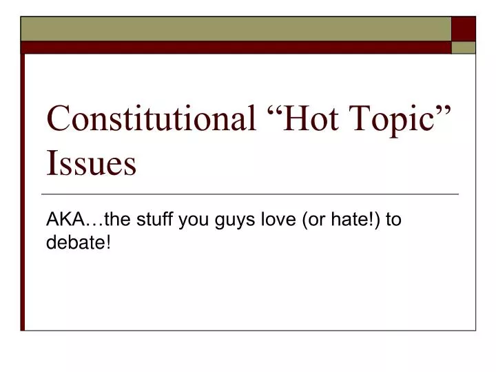 constitutional hot topic issues