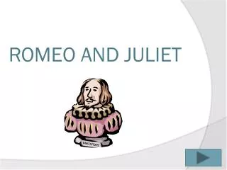 ROMEO AND JULIET