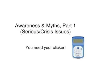 Awareness &amp; Myths, Part 1 (Serious/Crisis Issues)