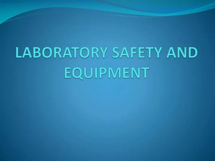 PPT - LABORATORY SAFETY AND EQUIPMENT PowerPoint Presentation, Free ...