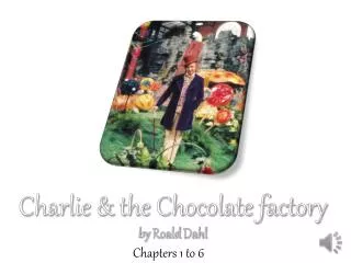 Charlie &amp; the Chocolate factory by Roald Dahl