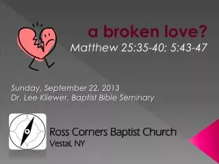 a broken love? Matthew 25:35-40; 5:43-47