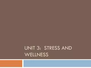 Unit 3: stress and wellness