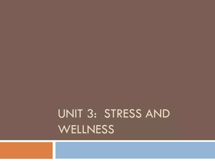 PPT - Unit 3: Stress And Wellness PowerPoint Presentation, Free ...