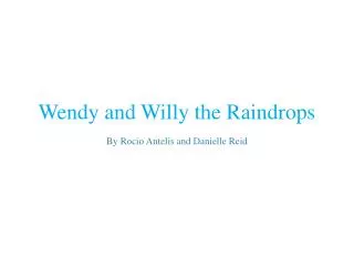 Wendy and Willy the Raindrops