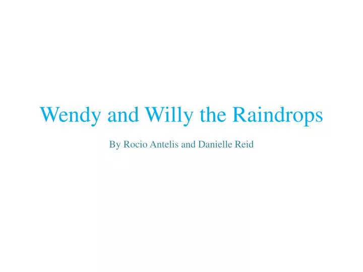 wendy and willy the raindrops