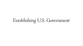 Establishing U.S. Government