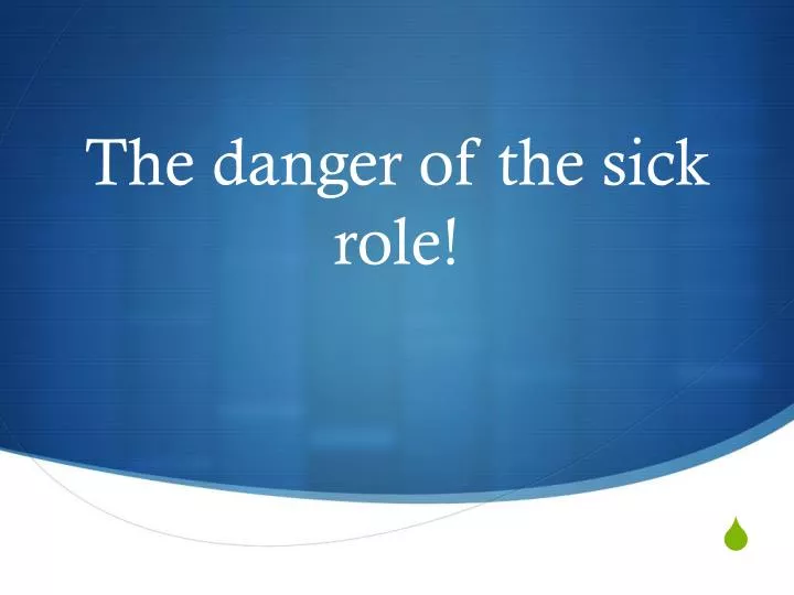 the danger of the sick role