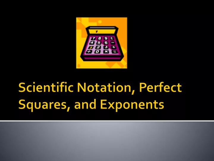 scientific notation perfect squares and exponents