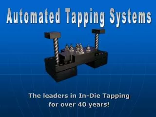 The leaders in In-Die Tapping for over 40 years!